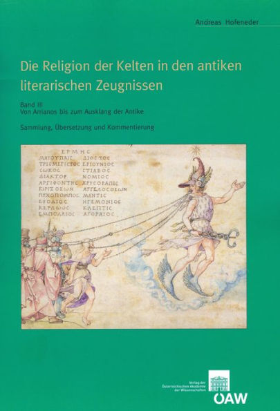 Die Religion der Kelten in den antiken literarischen Zeugnissen. Band III: Von Arrianos bis zum Ausklang der Antike. Sammlung, Ubersetzung und Kommentierung