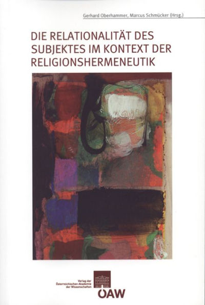 Die Relationalitat des Subjektes im Kontext der Religionshermeneutik: Arbeitsdokumentation eines Symposiums