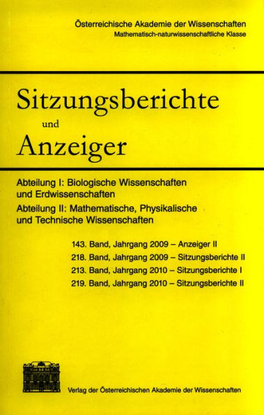 Sitzungsberichte und Anzeiger der mathematisch-naturwissenschaftlichen Klasse, Jahrgang 2009/2010: Abteilung I: Biologische Wissenschaften und Erdwissenschaften Abteilung II: Mathematische, Physikalische und Technische Wissenschaften 143. Band, Jahrgang 2