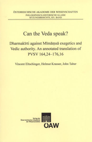 Can the Veda speak?: Dharmakirti against Mimamsa Exegetics and Vedic authority. An Annotated Translation of PVSV 164,24-176,16.