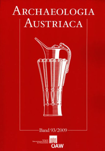 Archaeologia Austriaca 93/2009: Beitrage zur Ur- und Fruhgeschichte Mitteleuropas