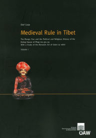 Title: Medieval Rule in Tibet: The Rlangs Clan and the Political and Religious History of the Ruling House of Phag mo gru pa. With a Study of the Monastic Art of Gdan sa mthil, Author: Olaf Czaja