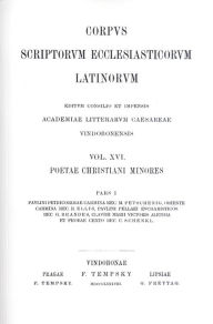 Title: Poetae Christani Minores. Pars I: Paulini Petricordiae Carmina. Rec.: M. Petschenig. Orienth Carmina. Rec.: R. Ellis. Paulini Pellaei Eucharsutucis. Rec.: G. Brandner. Claudii Marii Victoris Alethia et Probaecento. Rec.: C. Schenkl, Author: Austrian Academy of Sciences Press