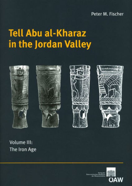 Tell Abu al-Kharaz in the Jordan Valley: Volume III: The Iron Age