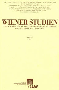 Title: Wiener Studien - Zeitschrift fur Klassische Philologie, Patristik und Lateinische Tradition Band 127/2014, Author: Wien Institut fur Klassische Philologie der Universitat