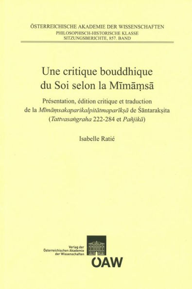 Une critique bouddhique du Soi selon la Mimamsa: Presentation, edition critique et traduction de la Mimamsakaparikalpitatmapariksa de Santaraksita