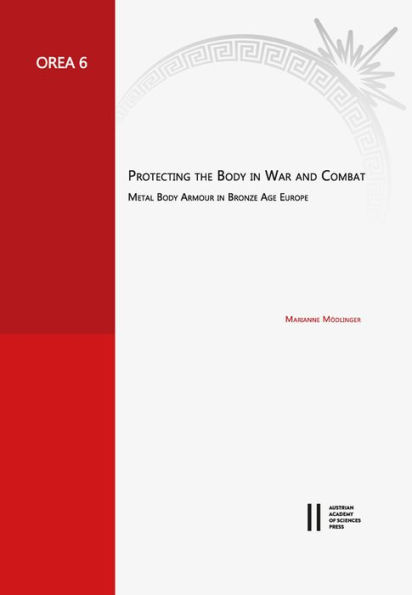 Protecting the Body in War and Combat: Metal Body Armour in Bronze Age Europe