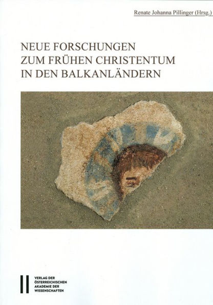 Neue Forschungen zum fruhen Christentum in den Balkanlandern