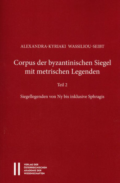 Corpus der byzantinischen Siegel mit metrischen Legenden Teil 2: Einleitung, Siegellegenden von Ny bis inklusive Sphragis