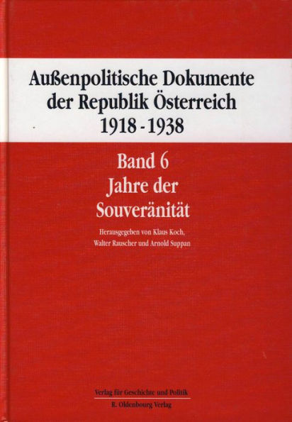 Aussenpolitische Dokumente der Republik Osterreich 1918 - 1938 Band 6: Jahre der Souveranitat 16. Juni 1926 bis 11. Februar 1930