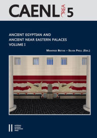 Title: Ancient Egyptian and Ancient Near Eastern Palaces Volume I: Proceedings of the Conferernce of Palaces in Ancient Egypt, held in London 12th - 14th June 2013, organised by the Austrian Academy of Sciences, the University of Wurzburg and the Egypt Explorati, Author: Manfred Bietak