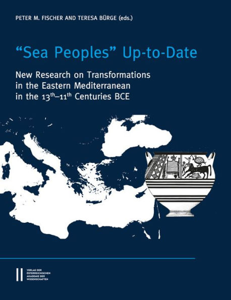 Sea Peoples' Up-to-Date: New Research on Transformation in the Eastern Mediterranean in 13th-11th Centuries BCE