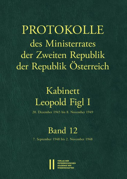Protokolle des Ministerrates der Zweiten Republik, Kabinett Leopold Figl I: Band 12: 7. September 1948 bis 2. November 1948