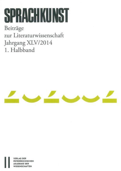 Sprachkunst. Beitrage zur Literaturwissenschaft / Sprachkunst Jahrgang XLV/2014 1. Halbband: Beitrage zur Literaturwissenschaft