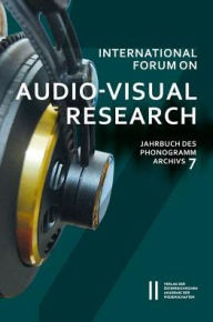 Title: International Forum on Audio-Visual Research / Jahrbuch des Phonogrammarchivs 7, Author: Helmut Kowar