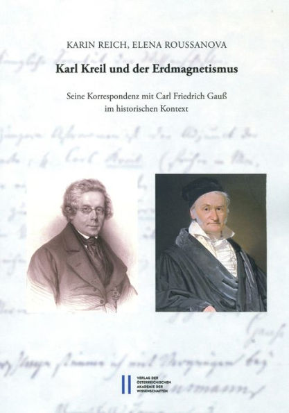 Karl Kreil und der Erdmagnetismus: Seine Korrespondenz mit Carl Friedrich Gauss im historischen Kointext