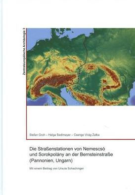 Die Strassenstationen von Nemesco und Sorokpolany an der Bernsteinstrasse (Pannonien, Ungarn)