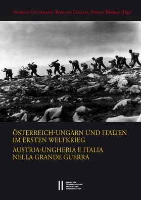 Osterreich-Ungarn und Italien im Ersten Weltkrieg / Austria-Ungheria e Italia nella Grande Guerra