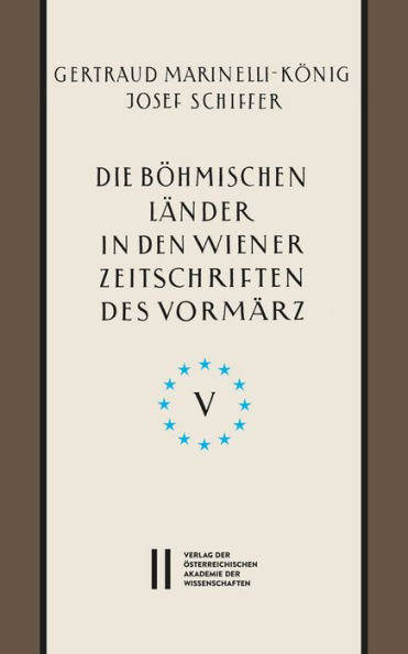 Die bohmischen Lander in den Wiener Zeitschriften und Almanachen des Vormarz (1805-1848), Teil 5: : Gesamtregister