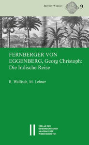 Title: Fernberger von Eggenberg, Georg Christoph: Die Indische Reise: Deutsche Ubersetzung mit Anmerkungen und lateinischem Originaltext, Author: Martina Lehner