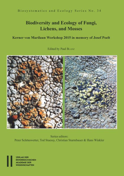 Biodiversity and Ecology of Fungi, Lichens, and Mosses: Kerner von Marilaun Workshop 2015 in memory of Josef Poelt