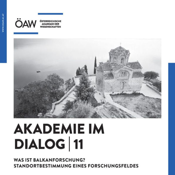 Akademie im Dialog 11: Was ist Balkanforschung? Standortbestimmung eines Forschunmgsfeldes