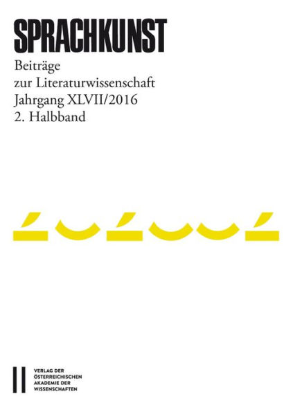 Sprachkunst. Beitrage zur Literaturwissenschaft / Sprachkunst Jahrgang XLVII/2016 2.Halbband: Beitrage zur Literaturwissenschaft