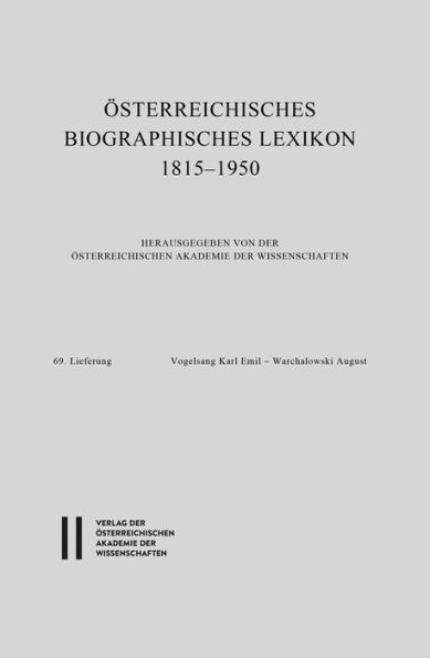 Osterreichisches Biographisches Lexikon 1815-1950, 69. Lieferung: Vogelsang Karl Emil - Warchalowski August