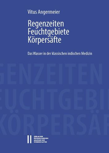 Regenzeiten, Feuchtgebiete, Korpersafte: Das Wasser in der klassischen indischen Medizin