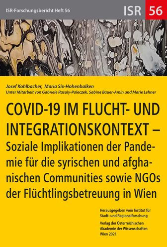 COVID-19 im Flucht- und Integrationskontext: Soziale Implikationen der Pandemie fur die syrischen und afghanischen Communities sowie NGOs der Fluchtlingsbetreuung in Wien