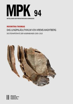 Das Jungpalaolithikum von Krems-Wachtberg: Die Steinartefakte der Ausgrabungen 2005-2015. Mit Beitragen von Michael Brandl, Thomas Einwogerer und Ulrich Simon