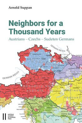 Neighbors for a Thousand Years: Austrians - Czechs - Sudeten Germans
