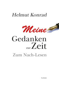 Title: Meine Gedanken zur Zeit: Zum Nach-Lesen, Author: Helmut Konrad