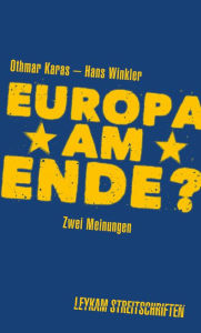 Title: Europa am Ende? Zwei Meinungen: Leykam Streitschrift, Author: Othmar Karas