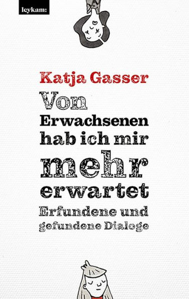 Von Erwachsenen hab ich mir mehr erwartet. Erfundene und gefundene Dialoge: Mit Illustrationen von Maria Frenay