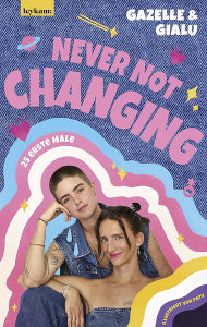 Title: Gialu & Gazelle - NEVER NOT CHANGING. 25 erste Male: Mit farbigen Illustrationen von Patu, Author: Gialu