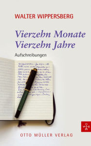 Title: 14 Monate, 14 Jahre, Author: Walter Wippersberg