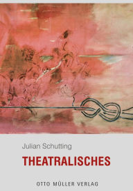 Title: Theatralisches, Author: Julian Schutting