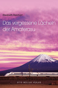 Title: Das vergessene Lächeln der Amaterasu, Author: Elisabeth Reichart