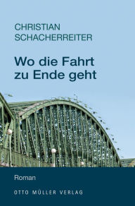 Title: Wo die Fahrt zu Ende geht, Author: Christian Schacherreiter