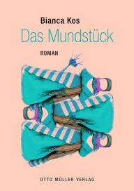 Title: Das Mundstück, Author: Bianca Kos