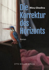 Title: Die Korrektur des Horizonts, Author: Minu Ghedina