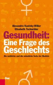 Title: Gesundheit: Eine Frage des Geschlechts: Die weibliche und die männliche Seite der Medizin, Author: Alexandra Kautzky-Willer