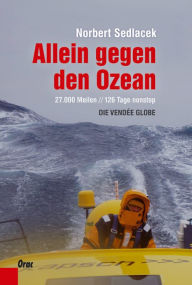 Title: Allein gegen den Ozean: Die Vendée Globe, Author: Norbert Sedlacek