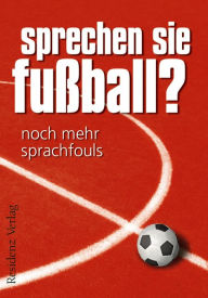 Title: Sprechen Sie Fußball? Band II: Noch mehr Sprachfouls, Author: Günther Eisenhuber