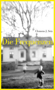 Title: Die Frequenzen, Author: Clemens J. Setz