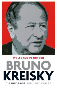 Title: Bruno Kreisky: Die Biografie, Author: Wolfgang Petritsch