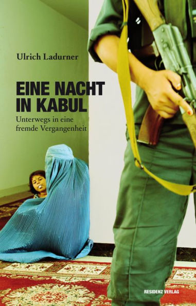 Eine Nacht in Kabul: Unterwegs in eine fremde Vergangenheit