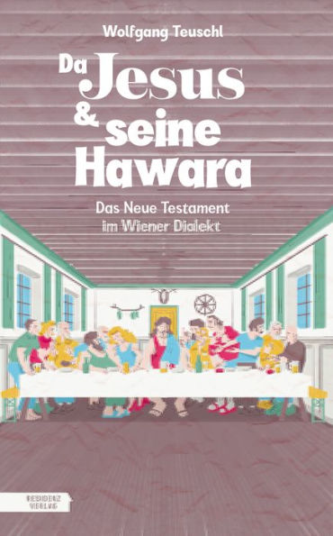 Da Jesus & seine Hawara: Das neue Testament im Wiener Dialekt