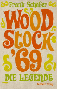 Title: Woodstock '69: Die Legende, Author: Frank Schäfer